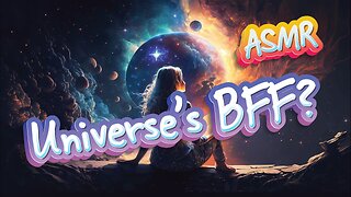 Soft-Spoken Chats with the Universe | ASMR BFF Moments & Tingles