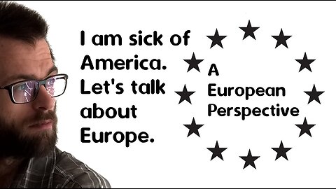 EUP #1: I am sick of America, let's talk about Europe.