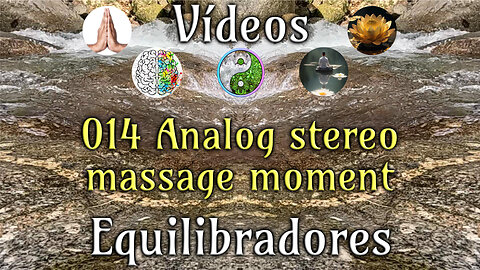 014 Analog stereo massage moment - Vídeos Equilibradores de hemisferios cerebrales