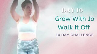 Grow With Jo Walk It Off 14 Day Challenge : Day 10