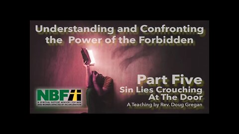 Understanding And Confronting The Power Of The Forbidden - Part 5 - Sin Lies Crouching At The Door