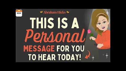 This is A Personal Message For YOU To Start Your Day ! ✨ Abraham Hicks 2024