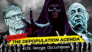 The Depopulation Agenda UNCENSORED