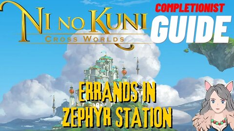Ni No Kuni Cross Worlds MMORPG Errands in Zephyr Station Completionist Guide