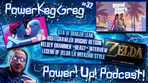 Power!Up!Podcast #32 | Topics: GTA VI Trailer, Nightcrawler Retcon, Kelsey Grammer Beast