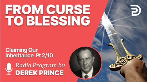 Claiming Our Inheritance Pt 2 of 10 - From Curse to Blessing