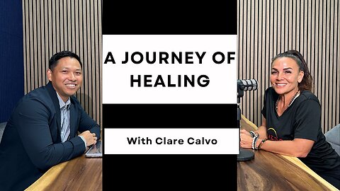 A JOURNEY OF HEALING // With Clare Calvo