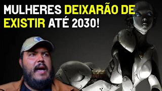 As mulheres irão deixar de existir até 2030