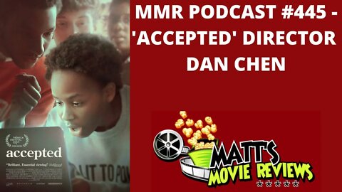 #445 - ’Accepted’ Director Dan Chen | Matt's Movie Reviews Podcast