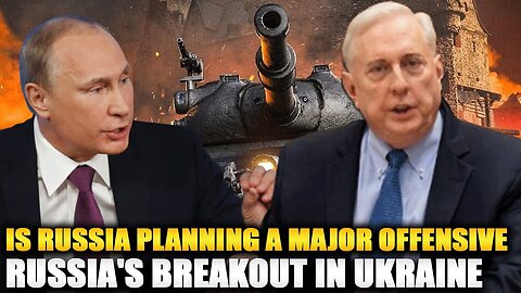 Douglas Macgregor - Russia Planning a Major Offensive