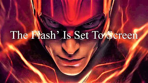 The Flash’ Is Set To Screen 2023
