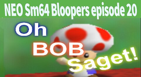 Neo Sm64 Bloopers Episode 20