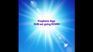 Powerful Sign - Sun did not go down!