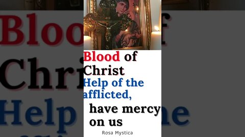 Blood of Christ, Help of the afflicted, have mercy on us #shorts