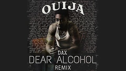 Dax - Dear Alcohol (DJ Ouija Remix)