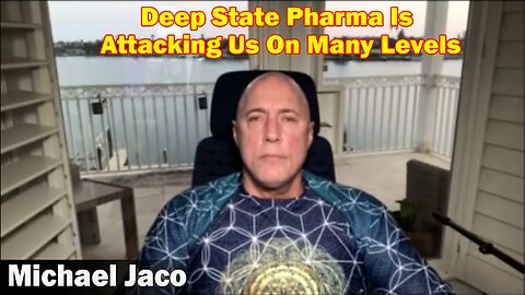 Michael Jaco BIG Intel 3.9.23: Deep State Pharma Is Attacking Us On Many Levels.