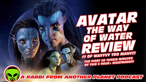 Avatar The Way of Water Review #1 of WAYYYY Too Many The First 20 Turgid Minutes!!!