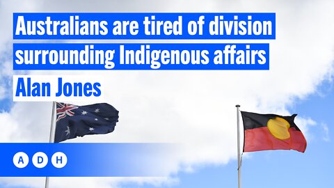 Australians are tired of divisive debates surrounding Indigenous affairs | Alan Jones