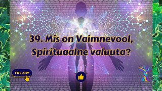 39. Mis on Vaimnevool ehk Spirituaalne valuuta?