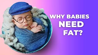 Babies Need Adequate Fat To Develop Their Brains