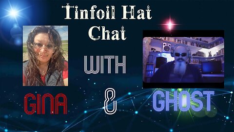 Tin Foil Hat Chat with Ghost and Gina