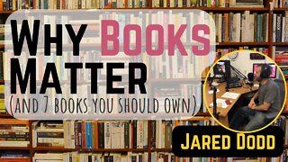 Why Books Matter (and 7 books you should own)