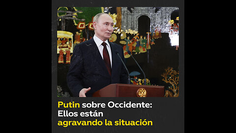 Putin: ¿Por qué debemos tener miedo a Occidente?