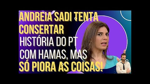 OI LUIZ - Andreia Sadi tenta consertar a história de PT com extremistas, mas piora tudo!