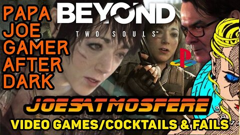 Papa Joe Gamer After Dark: Beyond Two Souls, Cocktails & Fails!