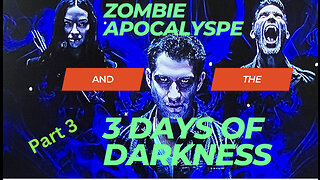 Zombie Apocalypse and the 3 Days of Darkness