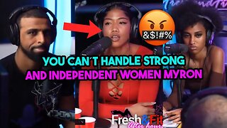 Empowering Chick Said Myron Is INTIMIDATED By Strong And Independent Women