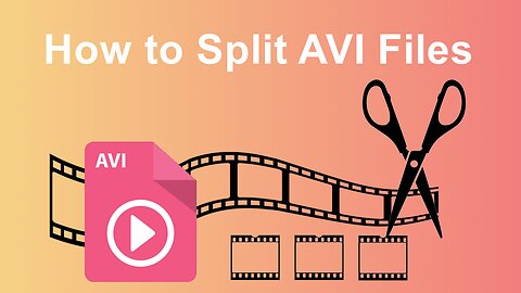 How to Split AVI into Smaller Parts Easily on PC?