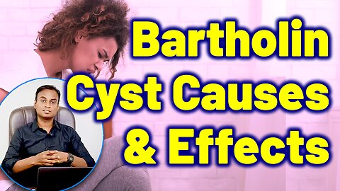 Causes for Bartholin cyst and Its Effects on Women Reproductive System Bartholin Cyst Treatment Cure