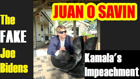 Juan O' Savin: The FAKE Joe Bidens, Kamala's Impeachment, Brace For the Coming Storm!