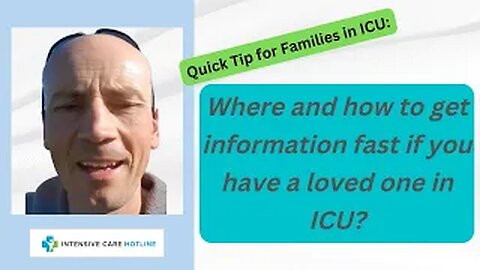 Quick tip for families in ICU: Where and how to get information fast if you have a loved one in ICU!