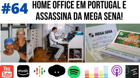 #64 HOME OFFICE EM PORTUGAL E ASSASSINA DA MEGA SENA!