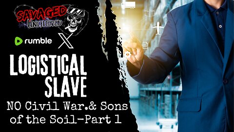 S5E566: Logistical Slave, NO Civil War.& Sons of the Soil-Part 1