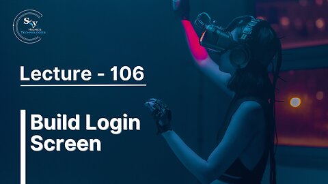 106 - Build Login Screen | Skyhighes | React Native