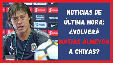 Noticias de última hora ¿Volverá MATIAS ALMEYDA a Chivas? Debate -Chivas Noticias Hoy