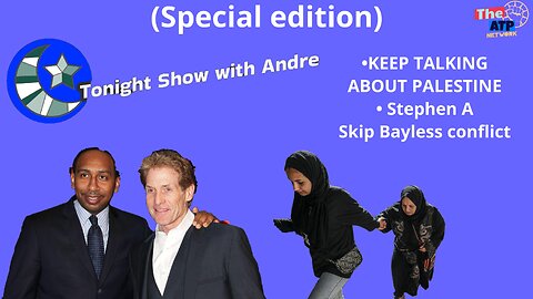 Gaza Conflict, Stephen A smith/Skip Bayless conflict - Tonight show with Andre