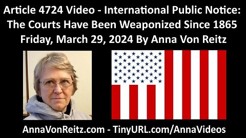 International Public Notice: The Courts Have Been Weaponized Since 1865 By Anna Von Reitz