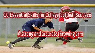 10 Essential College Softball Skills. Strong and accurate throwing arm.