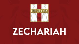 His Glory Bible Studies - Zechariah 5-8