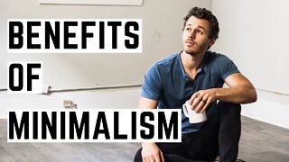 9 Weird Benefits Of Minimalism | 1 Year In