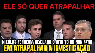 Nikolas mostra que o ministro Dino quer atrapalhar as investigações