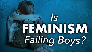 How Feminism Fails Boys