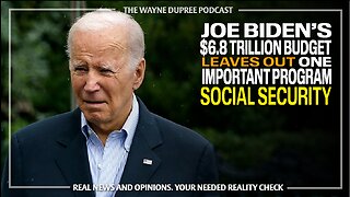 Watchdog Group Finds Biden's $6.8T Budget Leaves Out Social Security