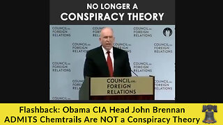 Flashback: Obama CIA Head John Brennan ADMITS Chemtrails Are NOT a Conspiracy Theory