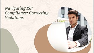 ISF Violation Correction: Practical Guidance