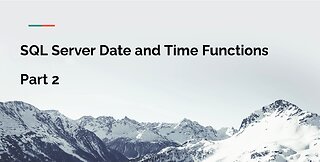 SQL Server Date and Time Functions Tutorial (Part 2)